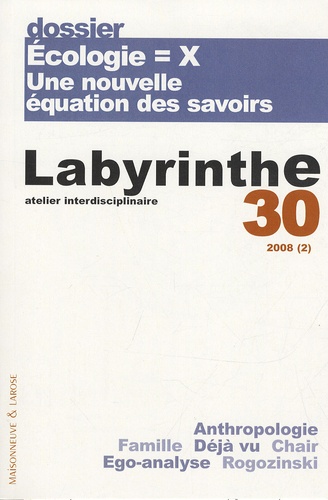 Frédéric Neyrat et Charles Ruelle - Labyrinthe N° 30, 2008/2 : Ecologie = X : une nouvelle équation des savoirs.