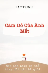Cám Dỗ Của Ánh Mắt: Một ánh nhìn có thể thay đổi cả thế giới