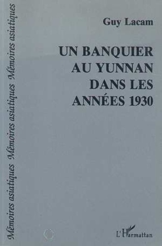  Lacam - Un banquier au Yunnan dans les années 1930.