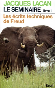 Le Seminaire. Livre 1, Les Ecrits Techniques De Freud