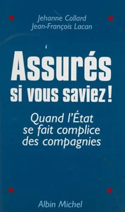 Assures, Si Vous Saviez ! Quand L'Etat Se Fait Complice Des Compagnies