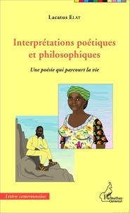 Lacatus Elat - Interprétations poétiques et philosophiques - Une poésie qui parcourt la vie.