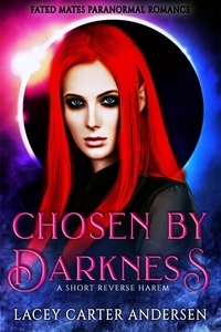  Lacey Carter Andersen - Chosen by Darkness: A Short Reverse Harem - Fated Mates Paranormal Romance, #1.