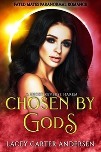  Lacey Carter Andersen - Chosen by Gods: A Short Reverse Harem - Fated Mates Paranormal Romance, #4.