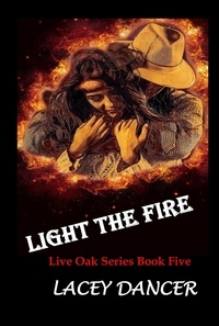  Lacey Dancer - Light the Fire - The Live Oak Series, #5.