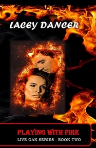  Lacey Dancer - Playing with Fire - The Live Oak Series, #2.