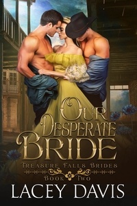  Lacey Davis - Our Desperate Bride - Treasure Falls Brides, #2.