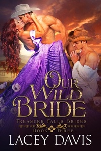  Lacey Davis - Our Wild Bride - Treasure Falls Brides, #3.
