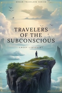  Lacey Lindquist - Travelers of the Subconscious - The Dream Travelers, #1.