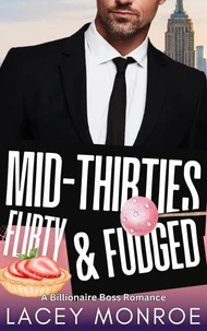 Mid-Thirties, Flirty & Fudged