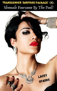 Transgender Surprise Package (1): Shemale Foursome By The Pool!