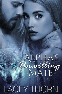  Lacey Thorn - Alpha's Unwilling Mate - James Pack, #1.