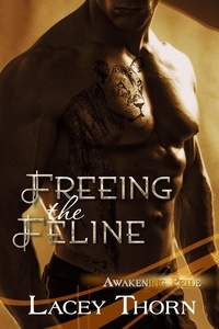  Lacey Thorn - Freeing the Feline - Awakening Pride, #3.