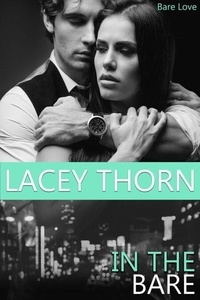 Manuel à télécharger In The Bare - Bare Love, #6 en francais PDF FB2 PDB par Lacey Thorn 9781949795899