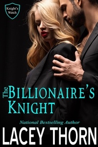  Lacey Thorn - The Billionaire's Knight - Knight's Watch, #3.