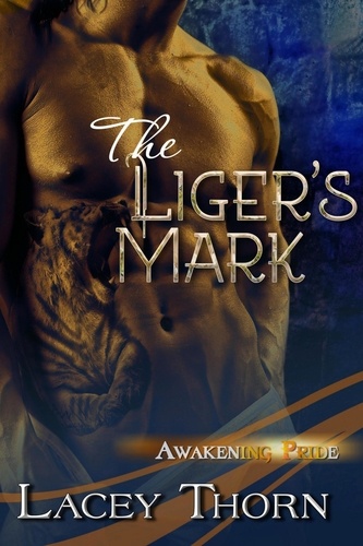  Lacey Thorn - The Liger's Mark - Awakening Pride, #6.
