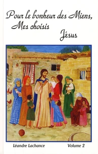 Pour le bonheur des miens, mes choisis, Jésus