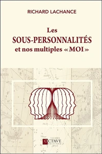 Les sous-personnalités et nos multiples "moi"
