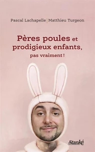 Pères poules et prodigieux enfants, pas vraiment !