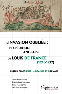 L'invasion oubliée : l’expédition anglaise de Louis de France (1215-1217)