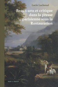 Beaux-arts et critique dans la presse parisienne sous la Restauration