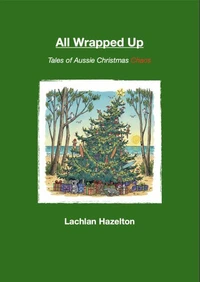 All Wrapped Up. Tales of Aussie Christmas Chaos