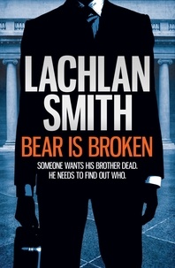 Lachlan Smith - Bear is Broken (Leo Maxwell 1).
