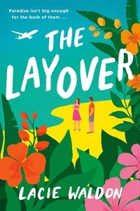 Lacie Waldon - The Layover - the perfect laugh-out-loud romcom to escape with this summer.