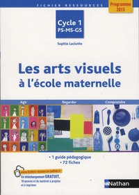 Les arts visuels à l'école maternelle Cycle 1 PS-MS-GS