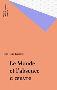 Le monde et l'absence d'oeuvre