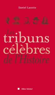 Les tribuns célèbres de l'histoire