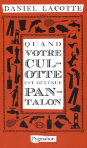 Quand votre culotte est devenue pantalon