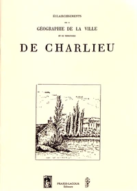 Eclaircissements sur la géographie de la ville et du territoire de Charlieu