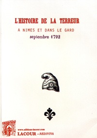  Lacour Editeur - Pièces et documents officiels pour servir à l'histoire de la Terreur à Nîmes et dans le département du Gard.