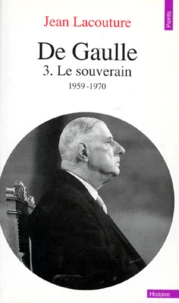 De Gaulle. Tome 3, Le Souverain 1959-1970