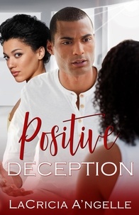  LaCricia A'ngelle - Positive Deception - First Lady Series, #1.