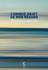 L'unique objet de mon regard