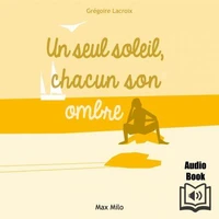 Un seul soleil, chacun son ombre