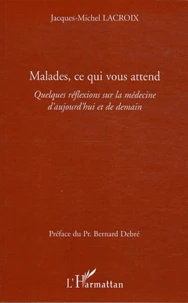 Malades, ce qui vous attend
