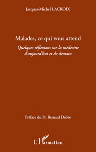 Malades, ce qui vous attend