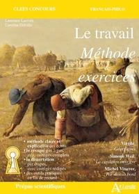Le travail, méthode et exercices Prépas scientifiques Français-Philosophie