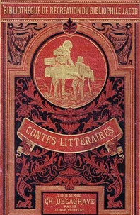 Contes littéraires du bibliophile Jacob à ses petits-enfants