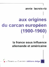 Aux origines du carcan européen (1900-1960)