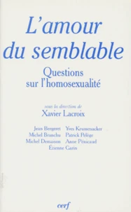 L'Amour Du Semblable. Questions Sur L'Homosexualite