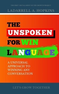  LaDarrell Hopkins - The Unspoken For Win Language: A Universal Approach to Winning any Conversation - The Growth Project.