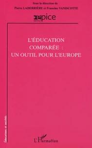 L'Education Comparee : Un Outil Pour L'Europe