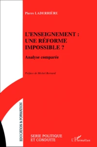 L'Enseignement : Une Reforme Impossible ? Analyse Comparee