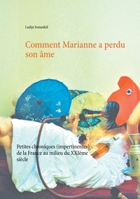 Ladija Sonardeil - Comment Marianne a perdu son âme - Petites chroniques (impertinentes) de la France au milieu du XXIème siècle.