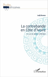 Ladji Bamba - La contrebande en Côte d'Ivoire - Le cas du district d'Abidjan.