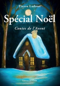 Ladoue Pierre - Special noel : contes de l'avent.
